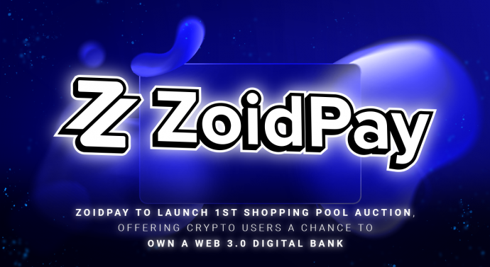 ZoidPay to Launch 1st Shopping Pool Auction, offering Crypto Users a Chance to Own a Web 3.0 Digital Bank